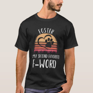 Foster Is My Second Favourite F-Word Funny Foster  T-Shirt
