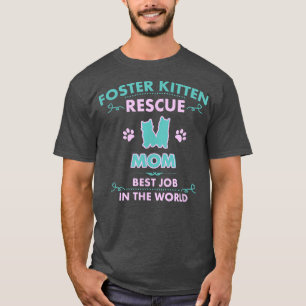 Foster Kitten Rescue Mum Cute Mothers Day Cat Art T-Shirt