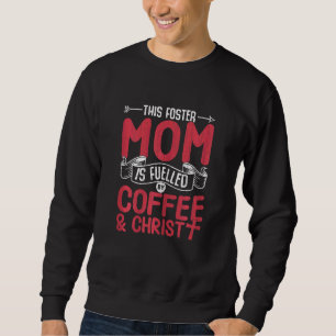 Foster Mum Fuelled By Coffee Care Adoptive Parents Sweatshirt