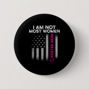 Foster Parent Mom Most Women Foster Care  6 Cm Round Badge
