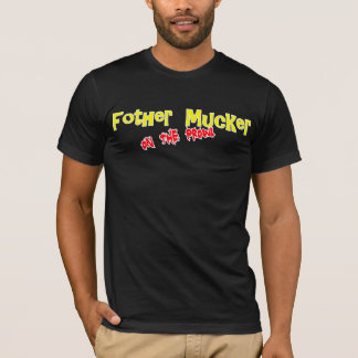 Fother Mucker Black T Shirt by SickonE