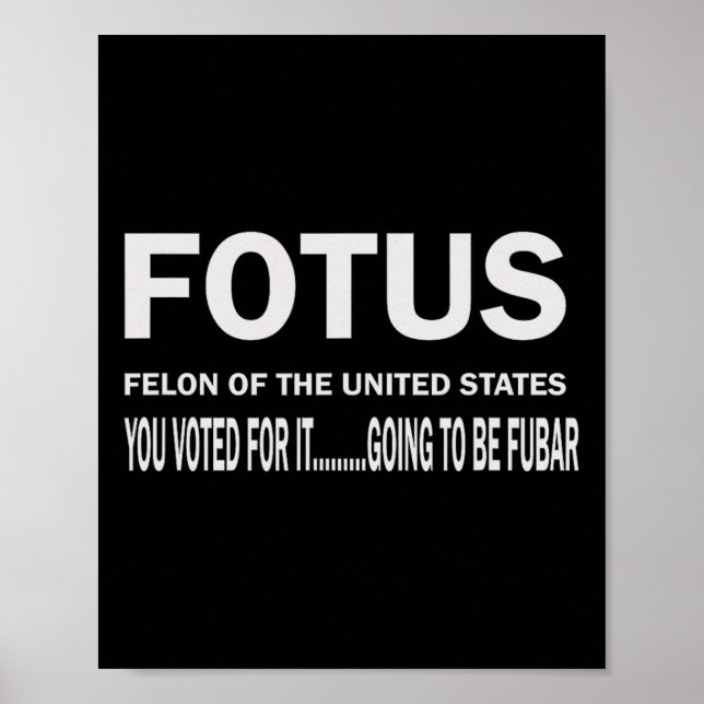 Fotus First Felon Of The Us Fur Will Begin  Poster (Front)