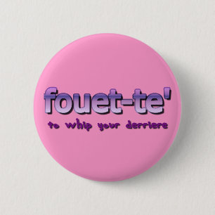 Fouette To Whip Your Derriere 6 Cm Round Badge