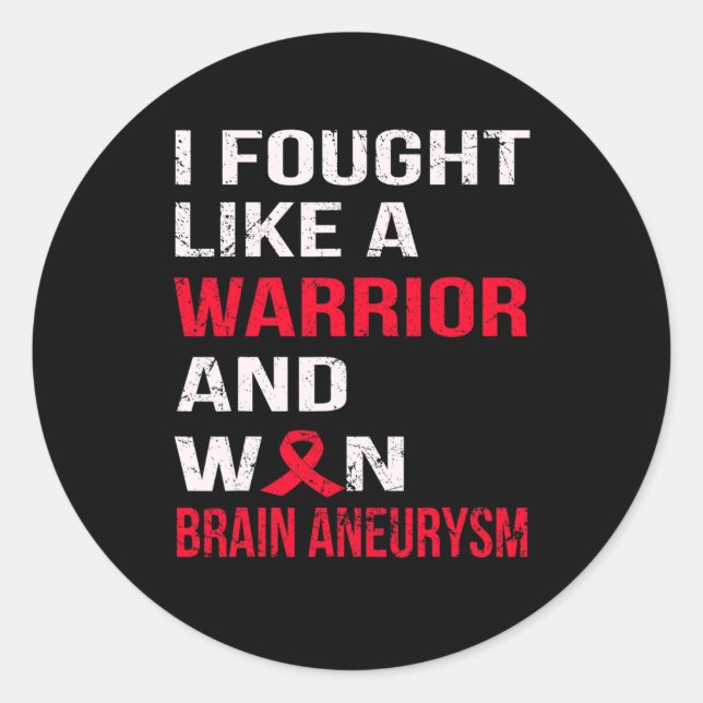 Fought Like A Warrior And Won Brain Aneurysm  Classic Round Sticker (Front)