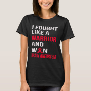 Fought Like A Warrior And Won Brain Aneurysm T-Shirt
