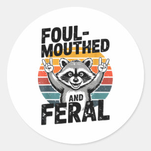Foul-mouthed &amp; Feral Raccoon Meme Funny Trash- Classic Round Sticker