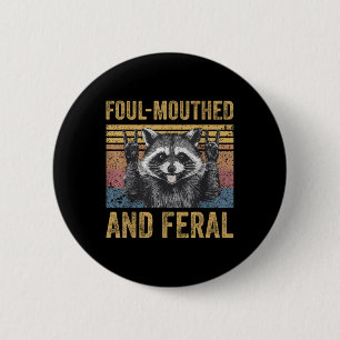 Foul Mouthed And Feral Racoon Feral Summer Meme V 6 Cm Round Badge