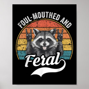 Foul Mouthed And Feral Racoon Summer Meme Joke Poster