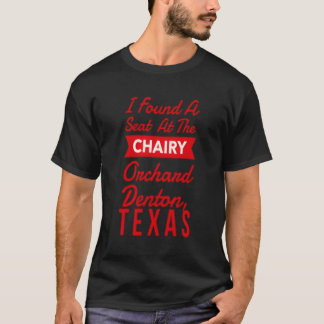 Found A Seat Chairy Orchard Denton Texas Funky Par T-Shirt
