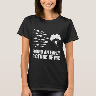 Found an Early Picture of Funny Sperm Cell T-Shirt