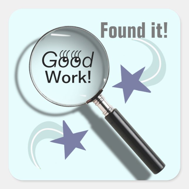 Found Some Good Work! (Student Stickers) Square Sticker (Front)