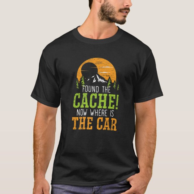 Found The Cache Geocacher Geocaching GPS Tracking T-Shirt (Front)