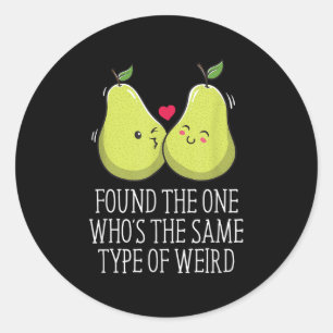 Found The One Same Type Of Weird Wedding Funny _1 Classic Round Sticker