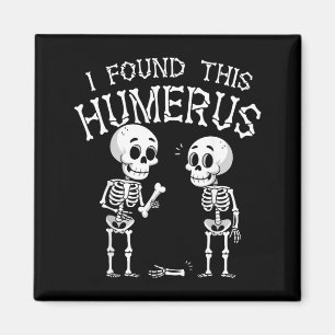 Found This Humerus Funny Halloween Skeleton Magnet
