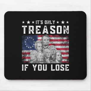 Founding Fathers It's Only Treason If You Lose 4th Mouse Pad