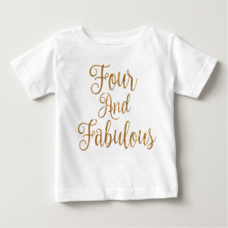 Four and Fabulous Baby T-Shirt