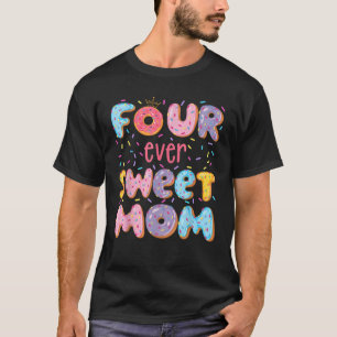 Four Ever Sweet Mum 4Th Birthday Girl Doughnut Lov T-Shirt