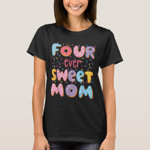 Four Ever Sweet Mum 4th Birthday Girl Doughnut Lov T-Shirt