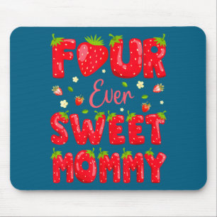 Four Ever Sweet Mummy Strawberry Berry 4th Birthda Mouse Pad