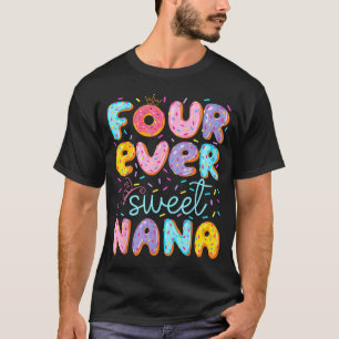 Four Ever Sweet Nana 4th Birthday Girl Donut Lover T-Shirt