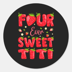 Four Ever Sweet Titi Strawberry Berry 4th Birthday Classic Round Sticker