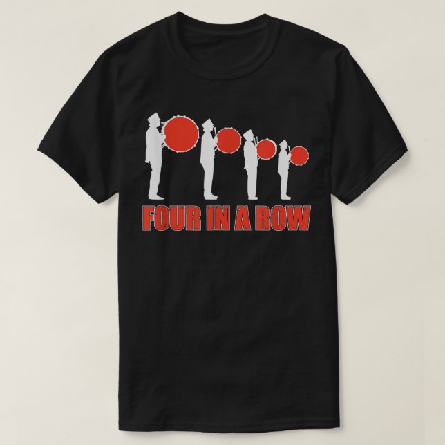 Four In A Row Funny Drumline Band Musicia T-Shirt (Design Front)