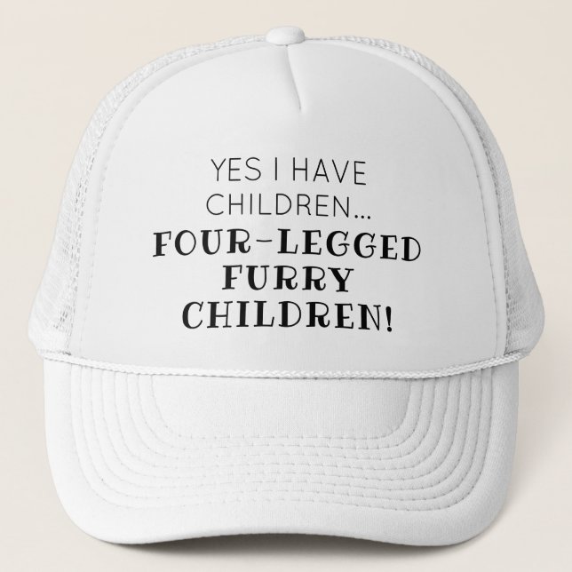 Four-legged Furry Children Funny Quote Trucker Hat (Front)