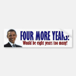 Four More Years! - Anti Obama Bumper Sticker