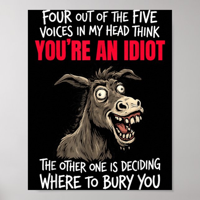 Four Out Of The Five Voices In Head Think An Poster (Front)