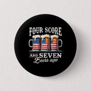 Four Score And 7 Beers Ago 4th Of July 6 Cm Round Badge
