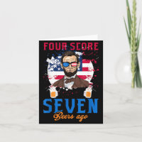 Four Score And 7 Beers Ago 4th Of July Funny