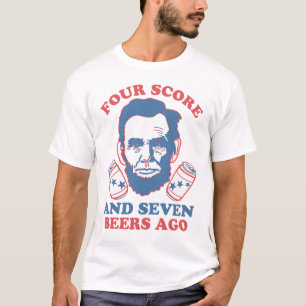 Four Score and Seven Beers Ago T-Shirt