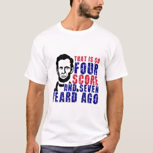 Four Score and Seven Years Ago T-Shirt