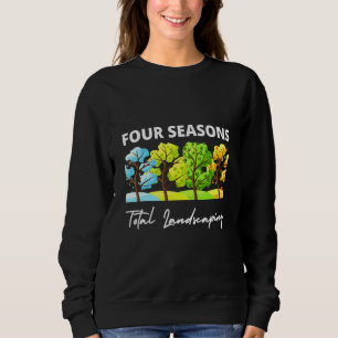 Four Season Total Landscaping Lawn Care Ladscape A Sweatshirt