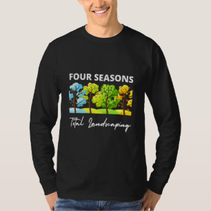 Four Season Total Landscaping Lawn Care Ladscape A T-Shirt