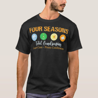 Four Seasons Total Landscaping Lawn Care Press Con T-Shirt
