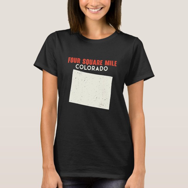 Four Square Mile Colorado USA State America Travel T-Shirt (Front)