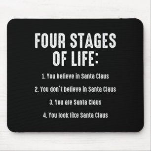 Four Stages Of Life You Believe In Santa Claus Chr Mouse Pad