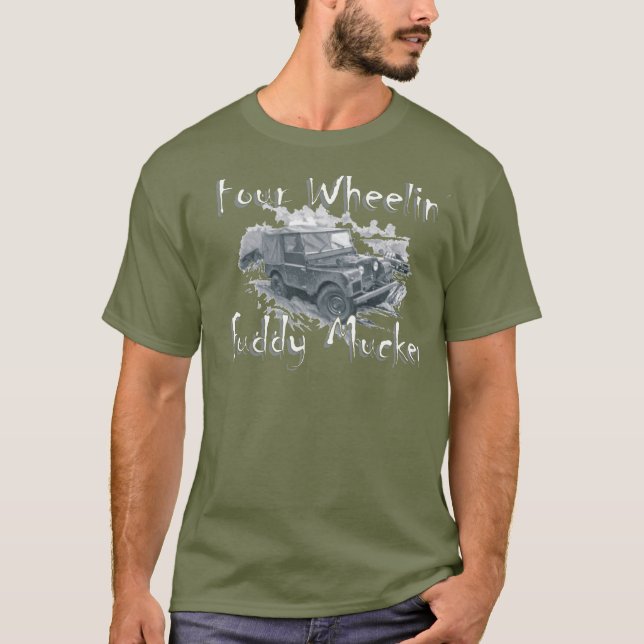 Four Wheelin' Fuddy Mucker - Land Rover T-Shirt (Front)