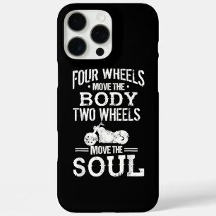 Four Wheels Move the Body Two Wheels Move the Soul iPhone 16 Pro Max Case
