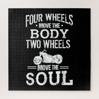 Four Wheels Move the Body Two Wheels Move the Soul Jigsaw Puzzle