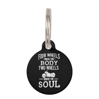 Four Wheels Move the Body Two Wheels Move the Soul Pet Tag