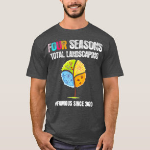 Fourr Seasonns Total Landscaping _13 T-Shirt