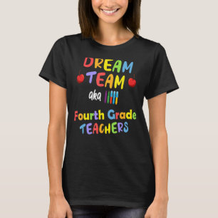 Fourth 4th Grade Teacher Dream Team Back School Y T-Shirt
