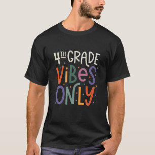 Fourth 4Th Grade Vibes Teacher Back To School T-Shirt