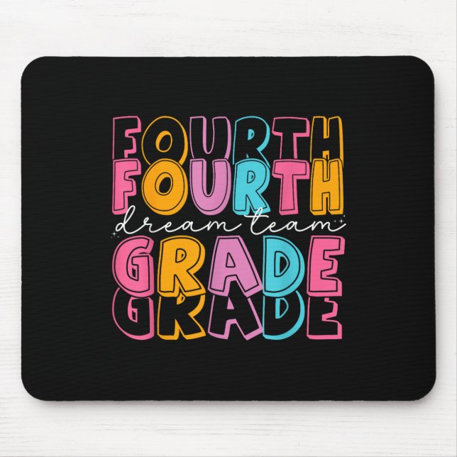 Fourth Grade Dream Team First Day Of School 4th Gr Mouse Pad (Front)
