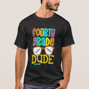 Fourth Grade Dude First Day Back To School Studen T-Shirt