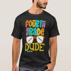 Fourth Grade Dude Teacher Student Back To School T-Shirt