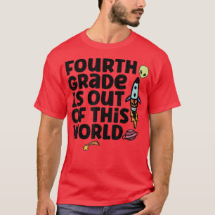 Fourth Grade Is Out Of This World T-Shirt