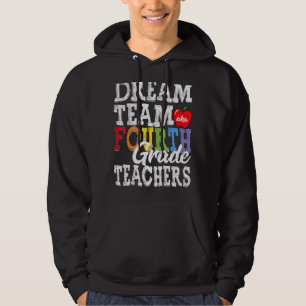 Fourth Grade Teachers Dream Team Aka 4th Grade Tea Hoodie